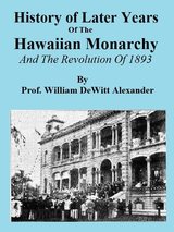 COVER: History Of The Later Years Of The Hawaiian Monarchy